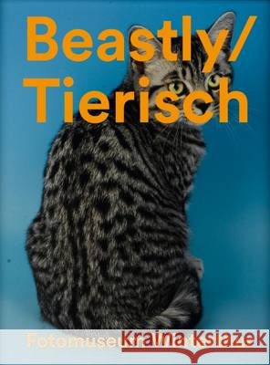 Beastly Fotomuseum Winterthur, Ruth Amstutz, Marc Kappeler, Duncan Forbes, Daniela Janser 9783959050371 Spector Books - książka