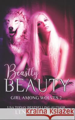 Beastly Beauty: A Modern Fairy Tale Lena Mae Hill 9781945780479 Speak Now - książka