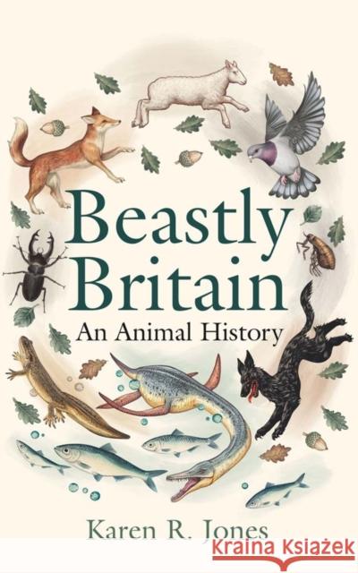 Beastly Britain: An Animal History Karen R. Jones 9780300264470 Yale University Press - książka