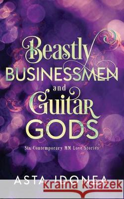 Beastly Businessmen and Guitar Gods Asta Idonea 9781949340273 Ninestar Press, LLC - książka