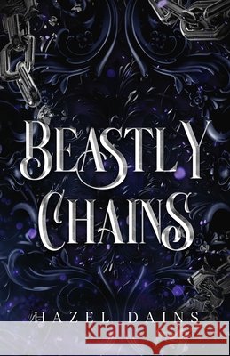 Beastly Chains Hazel Dains 9781998319893 Weathered & Well Press - książka