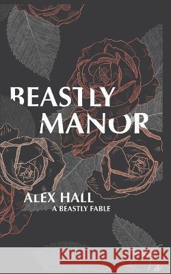 Beastly Manor Alex Hall   9780692627815 Madison Place Press - książka