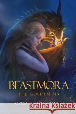 Beastmora: The Golden Six Alyssa Behler Kayley Behler 9781074576158 Independently Published - książka