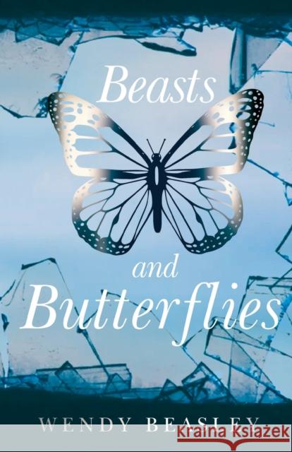 Beasts and Butterflies Wendy Beasley 9781784659523 Vanguard Press - książka
