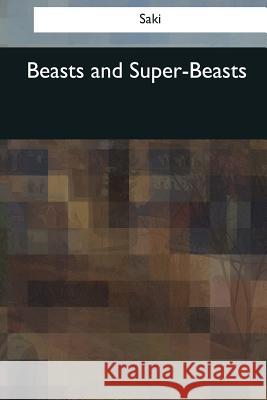 Beasts and Super-Beasts Saki 9781544071770 Createspace Independent Publishing Platform - książka