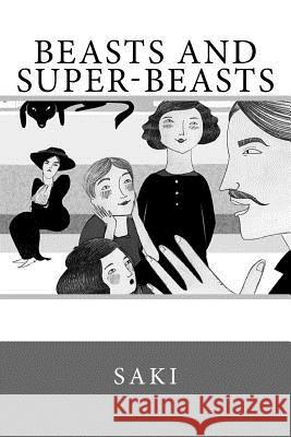 Beasts and Super-Beasts Saki 9781546810971 Createspace Independent Publishing Platform - książka