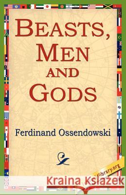 Beasts, Men and Gods Ferdinand Ossendowski 9781421801261 1st World Library - książka