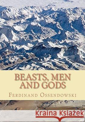 Beasts, Men, and Gods Ferdinand Ossendowski 9781453627600 Createspace - książka