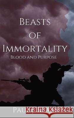 Beasts of Immortality: Blood and Purpose: Blood and Purpose Paul J. Kearns 9781739784409 Paul J. Kearns - książka