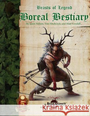 Beasts of Legend: Boreal Bestiary Tim Hitchcock Jason Nelson Robert J. Grady 9781530972449 Createspace Independent Publishing Platform - książka