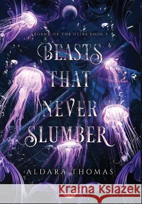 Beasts That Never Slumber Aldara Thomas   9781736800522 Aldara Thomas - książka