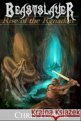 Beastslayer: Rise of the Rgnadon Chris Turner 9781927117965 Innersky Books - książka