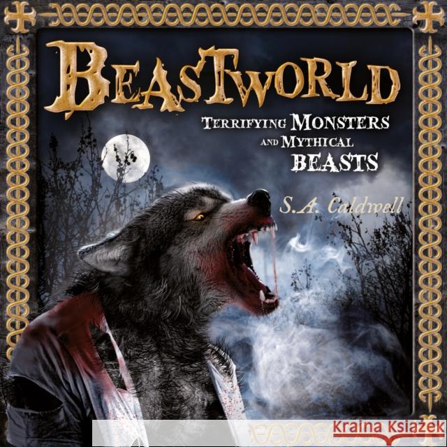 Beastworld: Terrifying Monsters and Mythical Beasts S.A. Caldwell 9781804537237 Hachette Children's Group - książka