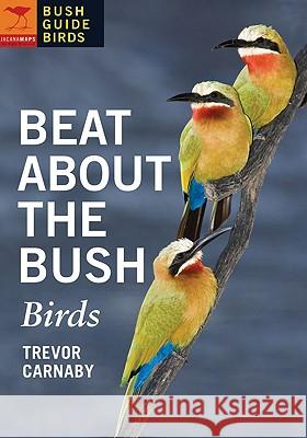 Beat about the Bush: Birds Trevor Carnaby 9781770092419  - książka