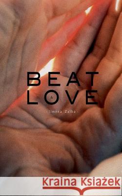 Beat and Love Jimena Zalba Martina Sanz 9781721073481 Createspace Independent Publishing Platform - książka