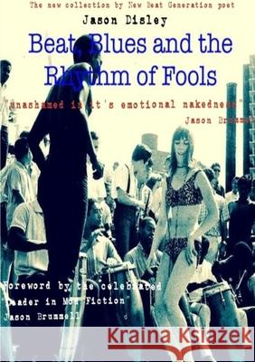Beat, Blues and the Rhythm of Fools Jason Disley 9781326759537 Lulu.com - książka