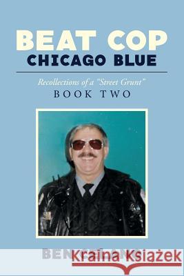 Beat Cop Chicago Blue: Recollections of a 