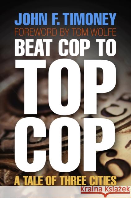 Beat Cop to Top Cop: A Tale of Three Cities Timoney, John F. 9780812242461 University of Pennsylvania Press - książka