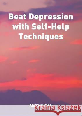 Beat Depression with Self Help Techniques Andrew Vass 9781785385001 Apex Publishing Ltd - książka