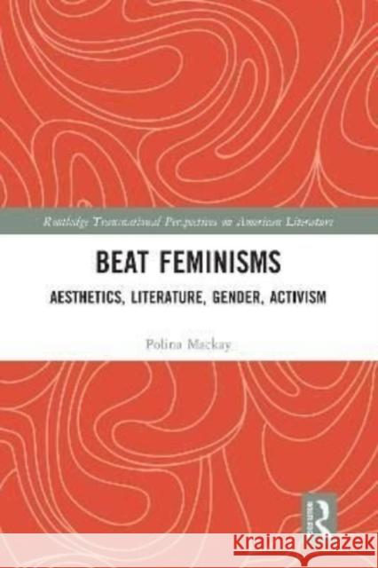 Beat Feminisms: Aesthetics, Literature, Gender, Activism Polina MacKay 9781032160474 Routledge - książka