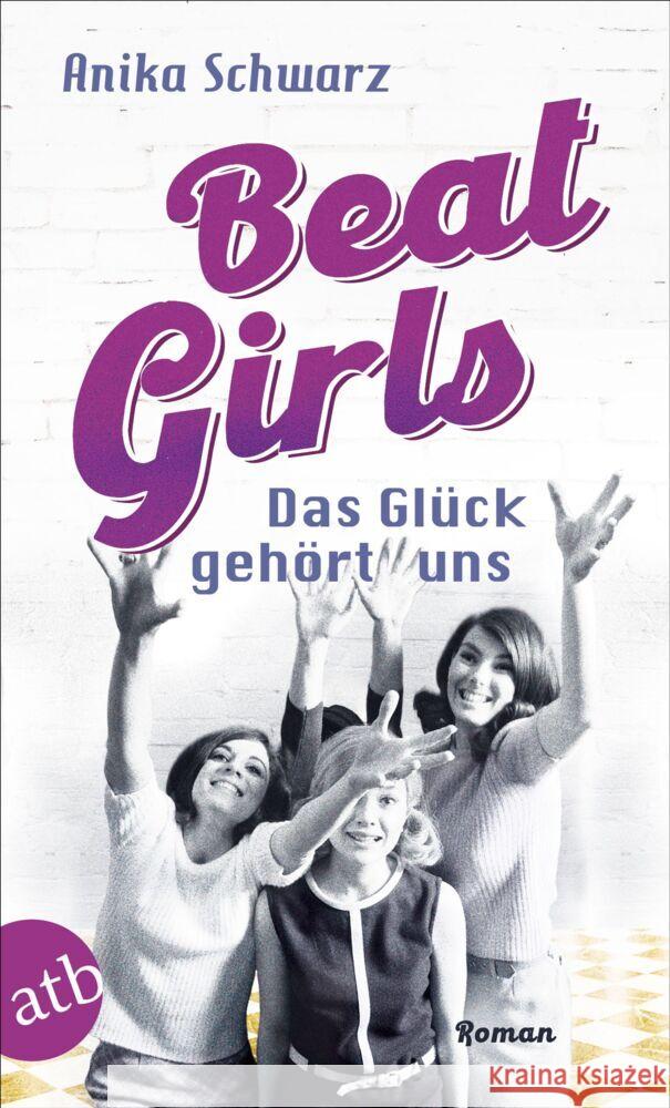 Beat Girls - Das Glück gehört uns Schwarz, Anika 9783746639192 Aufbau TB - książka