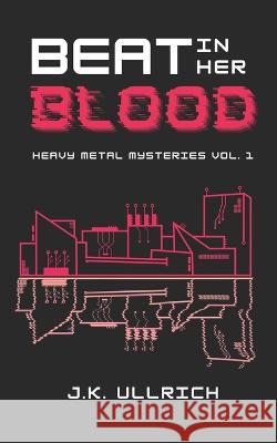 Beat In Her Blood J K Ullrich 9781950406050 Wild Type Press - książka