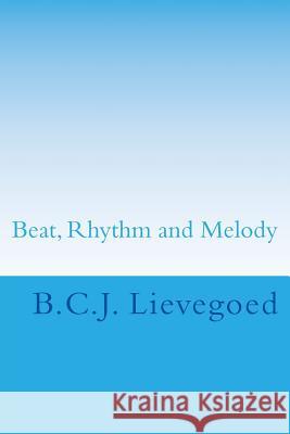 Beat, Rhythm and Melody: The Therapeutic Use of Musical Elements B. C. J. Lievegoed Edeline Lefevre 9781500266226 Createspace - książka