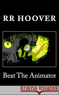 Beat The Animator Hoover, R. R. 9781515127444 Createspace - książka