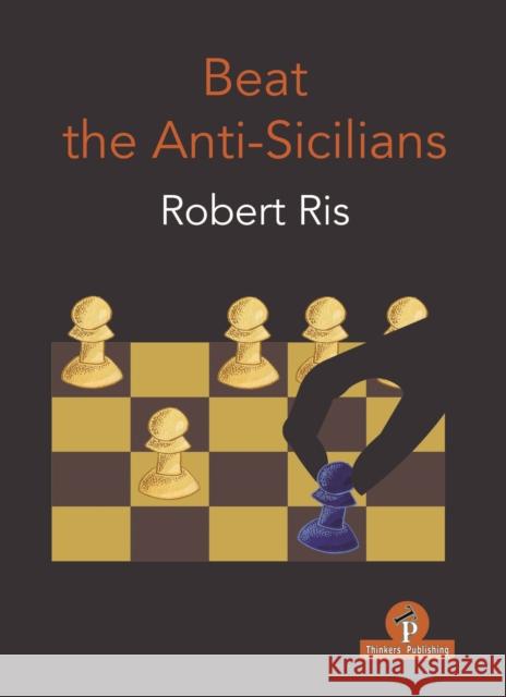 Beat the Anti-Sicilians Ris 9789464201369 Thinkers Publishing - książka