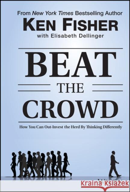 Beat the Crowd: How You Can Out-Invest the Herd by Thinking Differently Dellinger, Elisabeth 9781118973059 John Wiley & Sons - książka