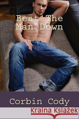 Beat The Man Down Cody, Corbin 9781506004907 Createspace - książka