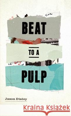 Beat To A Pulp Jason Disley 9780244128555 Lulu.com - książka