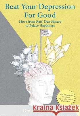 Beat Your Depression For Good: Move from Rats' Den Misery to Palace Happiness Schneider, Demi 9781452596372 Balboa Press - książka