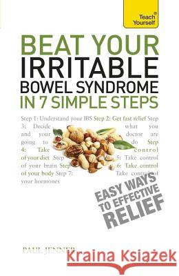 Beat Your Irritable Bowel Syndrome : Seven simple steps to regain your life from IBS Paul Jenner 9781444198003 McGraw-Hill - książka