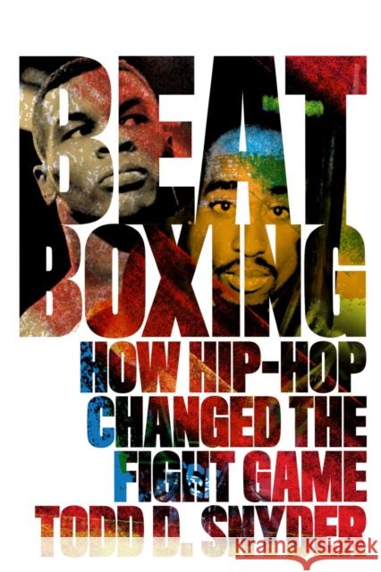 Beatboxing: How Hip-Hop Changed the Fight Game Todd D. Snyder 9781949590395 Hamilcar Publications - książka