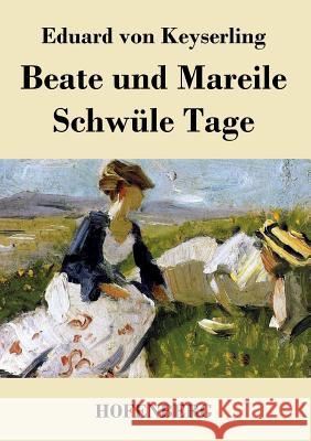 Beate und Mareile / Schwüle Tage: Erzählungen Keyserling, Eduard Von 9783843069502 Hofenberg - książka