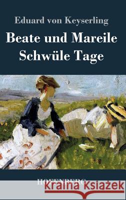 Beate und Mareile / Schwüle Tage: Erzählungen Keyserling, Eduard Von 9783843069519 Hofenberg - książka