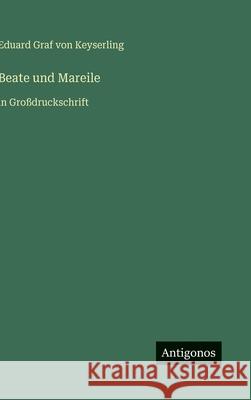 Beate und Mareile: in Gro?druckschrift Eduard Graf Von Keyserling 9783566034177 Antigonos Verlag - książka