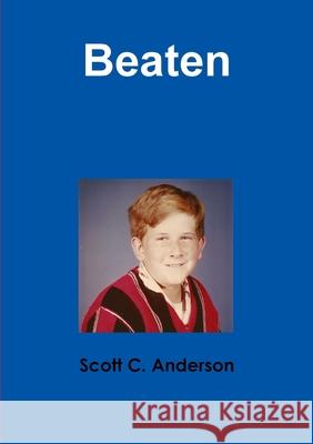 Beaten Scott C Anderson 9781312408357 Lulu.com - książka