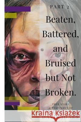 Beaten, Battered, and Bruised, But Not Broken Michelle Davi 9781726885638 Independently Published - książka