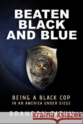 Beaten Black and Blue: Being a Black Cop in an America Under Siege Brandon Tatum 9781642938517 Bombardier Books - książka