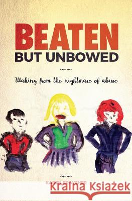 Beaten but Unbowed: Waking from the Nightmare of Abuse Sheriff, Hannah 9781545176771 Createspace Independent Publishing Platform - książka