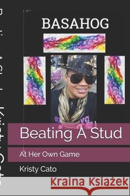 Beating A Stud: At Her Own Game Cato, Kristy 9781499395839 Createspace - książka