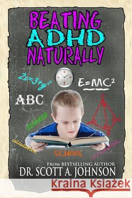 Beating ADHD Naturally Dr Scott a. Johnson 9780996413978 Scott a Johnson Professional Writing Services - książka