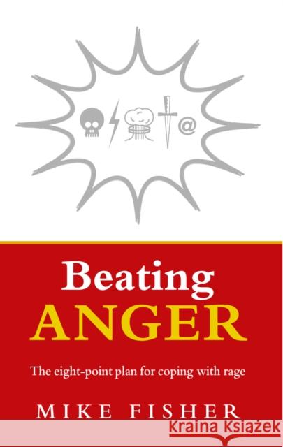 Beating Anger: The eight-point plan for coping with rage Mike Fisher 9781844135646  - książka