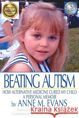 Beating Autism: How Alternative Medicine Cured My Child Anne M. Evans 9780692374658 West River Publishing - książka