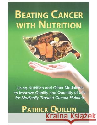 Beating Cancer with Nutrition: Optimal Nutrition Can Improve Outcome in Medically Treated Cancer Patients Patrick Quillin 9781735234700 Nutrition Times Press Inc - książka