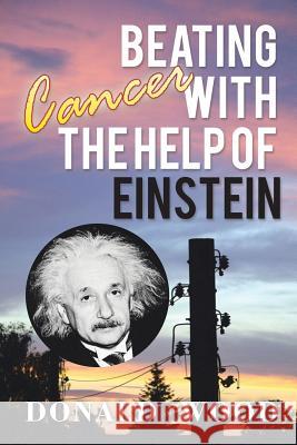 Beating Cancer with the Help of Einstein Donald Wood 9781503501553 Xlibris Corporation - książka