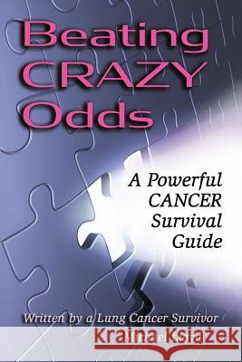 Beating CRAZY Odds: A Powerful Cancer Survival Guide Lloyd, Michael 9781500139131 Createspace - książka
