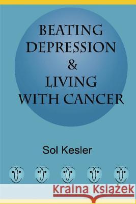 Beating Depression: & Living With Cancer Kesler, Sol 9781441469854 Createspace - książka